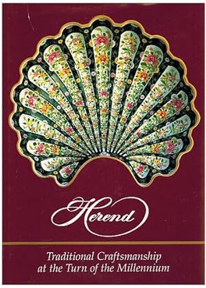 Herend: Traditional Craftsmanship at the Turn of the Millennium (Fourth Revised Expanded Edition)