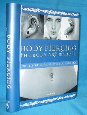 Immagine del venditore per Body Piercing : The Body Art Manual : The Essential Reference for Body Art venduto da Alhambra Books