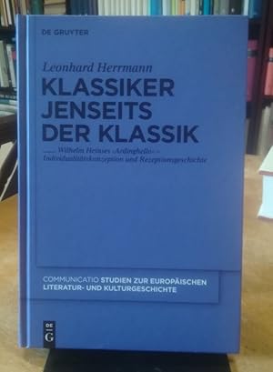 Bild des Verkufers fr Klassiker jenseits der Klassik. Wilhelm Heinses "Ardinghello". Individualittskonzeption und Rezeptionsgeschichte. zum Verkauf von Antiquariat Bcheretage