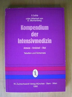 Kompendium der Intensivmedizin. Atmung, Kreislauf, Blut. Tabellen und Schemata.