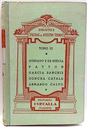 Biblioteca Figuras De Nuestro Tiempo. Tomo Iii. Gustavo V De Suecia -Patton -García Sanchiz