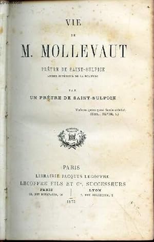 VIE DE M. MOLLEVAUT, PRETRE DE SAINT-SULPICE by PAR UN PRETRE DE SAINT ...