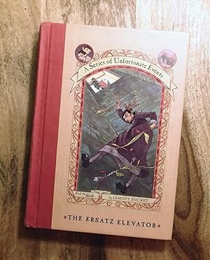 THE ERSATZ ELEVATOR : BOOK: The Sixth : (A Series of Unfortunate Events, Book 6)