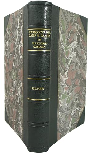 Farm-Cottage, Camp and Canoe in MaritimeCanada, or, The Call of Nova Scotia to the Emigrant and S...