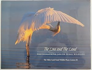 The Lens and the Land: Photographing South Texas Wildlife (The Valley Land Fund Wildlife Photo Co...