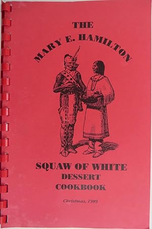 The Mary E. Hamilton Squaw of White Dessert Cookbook