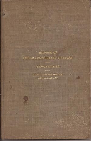 Reunion of United Confederate Veterans: Proceedings of the 27th Annual Reunion, etc.