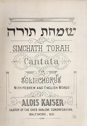 SIMCHATH TORAH : CANTATA FOR SOLI AND CHORUS ; WITH HEBREW AND ENGLISH WORDS