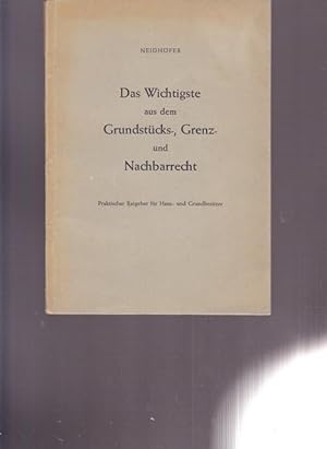 Das Wichstigste aus dem Grundstücks-, Grenz- und Nachbarrecht. Praktische Ratgeber für Haus - und...