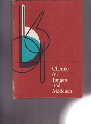 Chemie für Jungen und Mädchen. Ein Arbeits - und Lehrbuch für Mittelschulen, Realschulen und ähnl...