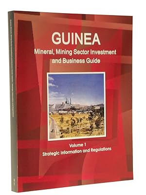 Seller image for Guinea Mineral & Mining Sector Investment and Business Guide, Volume 1: Strategic Information and Regulations for sale by Bowman Books