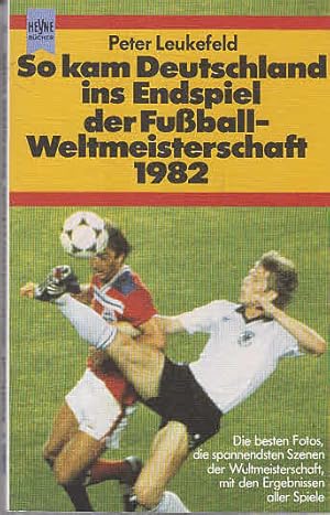 So kam Deutschland ins Endspiel der Fußball - Weltmeisterschaft 1982