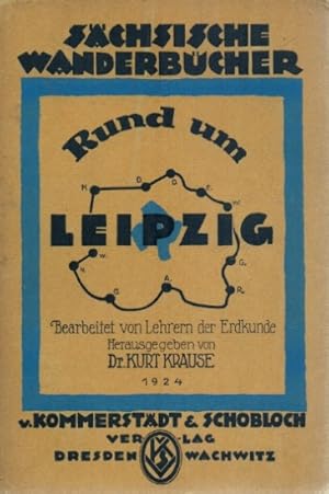 Rund um Leipzig. Sächsische Wanderbücher. Ein Führer zur Kenntnis der Heimat für alle Natur- und ...