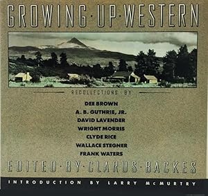 Growing Up Western: Recollections By Dee Brown, A B Guthrie, Jr, David Lavender, Wright Morris, C...