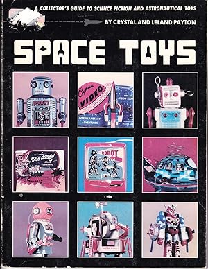 Imagen del vendedor de Space Toys: A Collector's Guide to Science Fiction and Astronautical Toys a la venta por John Thompson