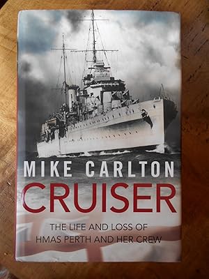 CRUISER: The Life and Loss of HMAS Perth and Her Crew