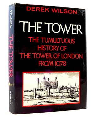 The Tower: The Tumultuous History of the Tower of London from 1078 to the