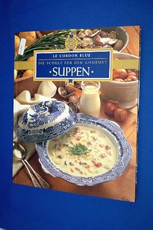 Suppen. Le Cordon Bleu. Die Schule für den Gourmet.