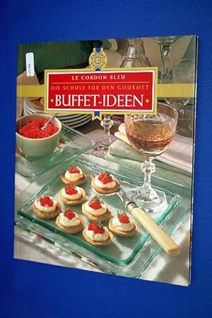 Buffet- Ideen. Le Cordon Bleu. Die Schule für den Gourmet.