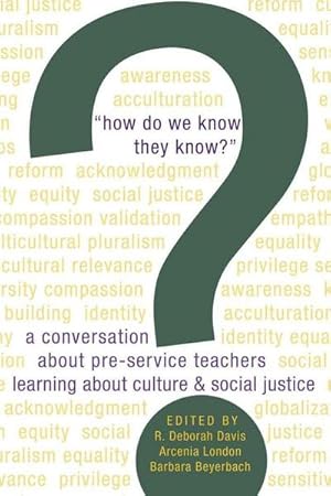 Imagen del vendedor de "How Do We Know They Know?" : A conversation about pre-service teachers learning about culture and social justice a la venta por AHA-BUCH GmbH