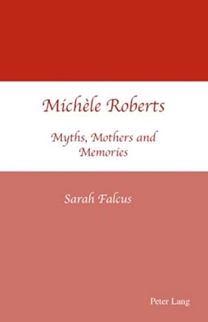Bild des Verkufers fr Michle Roberts : Myths, Mothers and Memories zum Verkauf von AHA-BUCH GmbH
