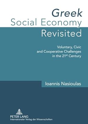 Seller image for Greek Social Economy Revisited : Voluntary, Civic and Cooperative Challenges in the 21 st Century for sale by AHA-BUCH GmbH