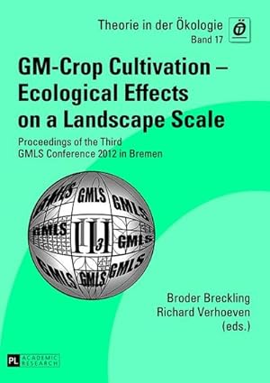 Bild des Verkufers fr GM-Crop Cultivation - Ecological Effects on a Landscape Scale : Proceedings of the Third GMLS Conference 2012 in Bremen zum Verkauf von AHA-BUCH GmbH