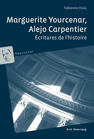 Seller image for Marguerite Yourcenar, Alejo Carpentier : critures de l'histoire for sale by AHA-BUCH GmbH