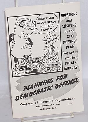 Planning for Democratic Defense: Questions and answers on the CIO defense plan proposed by Presid...