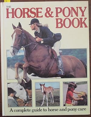 Horse & Pony Book, The: A Complete Guide to Horse and Pony Care