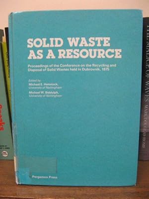 Imagen del vendedor de Solid Waste as a Resource, Proceedings of the Conference on the Recycling and Disposal Solid Wastes Held in Dubrovnik, 1975 a la venta por PsychoBabel & Skoob Books