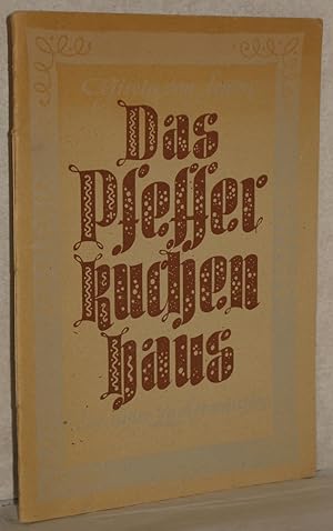 Das Pfefferkuchenhaus. Ein süßes Zuckermärchen. 1. Aufl. mit Bildern von Ludwig Maria Beck.