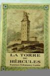 Imagen del vendedor de La torre de Hrcules: Impresiones de este antiqusimo faro bajo su aspecto histrico y arqueolgico a la venta por AG Library