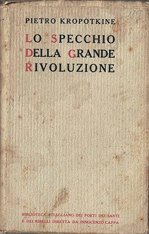 Seller image for Lo specchio della grande rivoluzione; note e prefazione di Innocenzo Cappa for sale by AU SOLEIL D'OR Studio Bibliografico