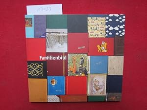 Image du vendeur pour Familienbild : Ansichten von und ber Familie ; Neue Gesellschaft fr Bildende Kunst e.V., Berlin, 19.10. - 25.11.2001. mis en vente par Versandantiquariat buch-im-speicher