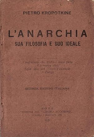 Seller image for L'anarchia: sua filosofia e suo ideale. Conferenza che doveva esser fatta il 6 marzo 1896 nella sala del Tivoli-Vauxhalle a Parigi for sale by AU SOLEIL D'OR Studio Bibliografico