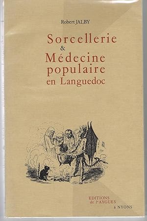 Sorcellerie, Médecine Populaire et pratiques médico-magiques en Languedoc