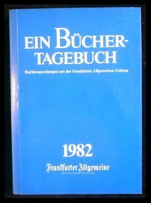 Bild des Verkufers fr Ein Bcher-Tagebuch 1982 - Buchbesprechungen zum Verkauf von ANTIQUARIAT Franke BRUDDENBOOKS