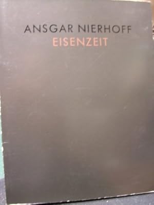 Bild des Verkufers fr Ansgar Nierhoff: Eisenzeit Katalog z. Ausstellung Ansgar Nierhoff, Eisenzeit, Moderne Galerie d. Saarland-Museums, Saarbrcken 1988 ; Museum am Ostwall, Dortmund 1988 ; Museum Moderner Kunst, Wien 1989 / Georg-W. Kltzsch zum Verkauf von Licus Media