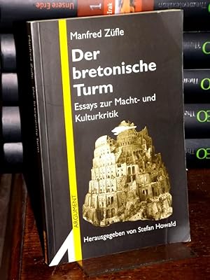 Seller image for Der bretonische Turm. Essays zur Macht- und Kulturkritik. Herausgegeben von Stefan Howald for sale by Altstadt-Antiquariat Nowicki-Hecht UG