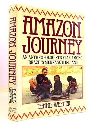 Amazon Journey: An Anthropologist's Year Among Brazil's Mekranoti Indians