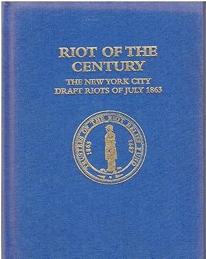 Riot of the Century - The New York City Draft Riots of July 1863