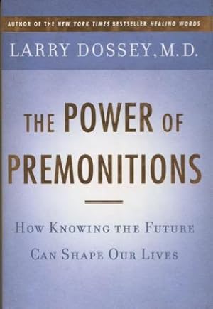 The Power Of Premonitions: How Knowing The Future Can Shape Our Lives