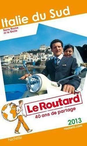 guide du Routard ; Italie du Sud ; sans Rome ni la Sicile (édition 2013)