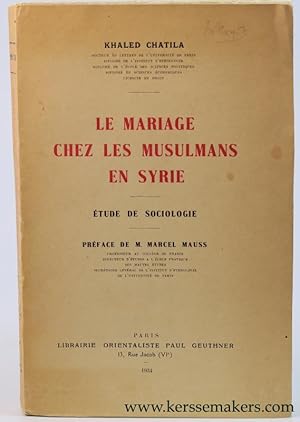 Seller image for Le mariage chez les Musulmans en Syrie. Etude de sociologie. Preface de M. Marcel Mauss. for sale by Emile Kerssemakers ILAB