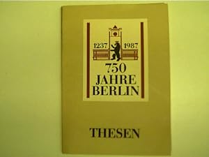 750 Jahre Berlin (1237 - 1987) - Thesen - Komitee der DDR zum 750jährigen Bestehen von Berlin,