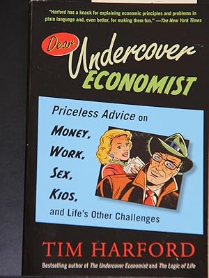 Imagen del vendedor de Dear Undercover Economist: Priceless Advice on Money, Work, Sex, Kids, and Life's Other Challenges a la venta por Mad Hatter Bookstore