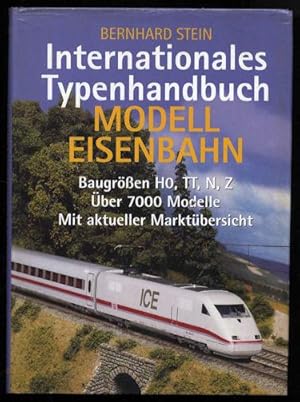 Seller image for Internationales Typenhandbuch. Modelleisenbahn. Baugren H0, TT, N, Z. ber 7000 Modelle. Mit aktueller Marktbersicht. for sale by Antiquariat Liberarius - Frank Wechsler