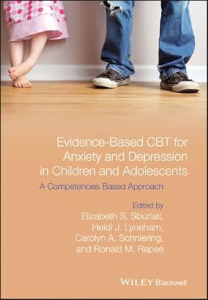 Seller image for Evidence-Based CBT for Anxiety and Depression in Children and Adolescents : A Competencies-Based Approach for sale by GreatBookPrices