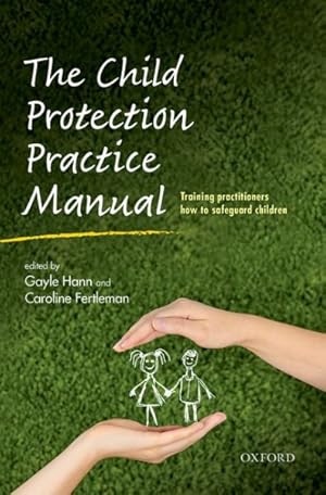 Imagen del vendedor de Child Protection Practice Manual : Training Practitioners How to Safeguard Children a la venta por GreatBookPrices